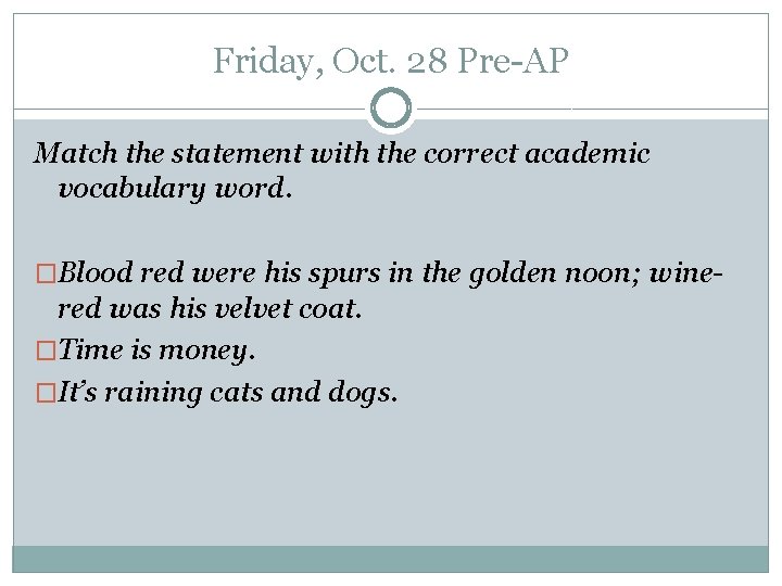 Friday, Oct. 28 Pre-AP Match the statement with the correct academic vocabulary word. �Blood