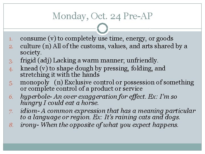 Monday, Oct. 24 Pre-AP 1. 2. 3. 4. 5. 6. 7. 8. consume (v)