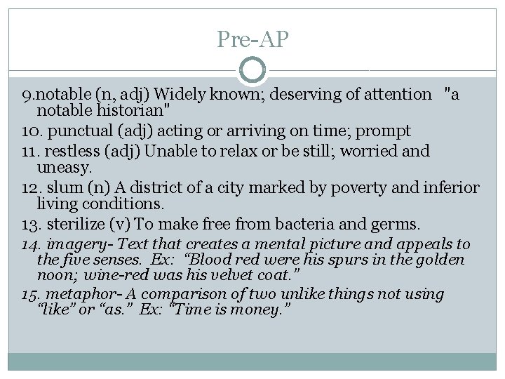 Pre-AP 9. notable (n, adj) Widely known; deserving of attention "a notable historian" 10.