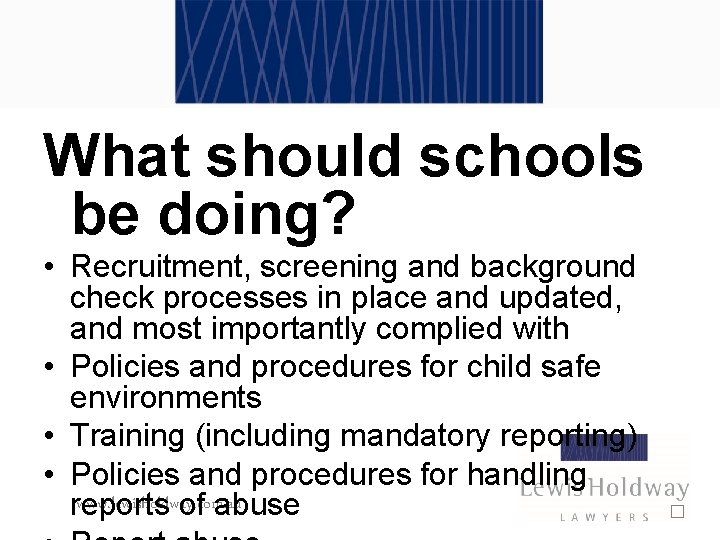 What should schools be doing? • Recruitment, screening and background check processes in place