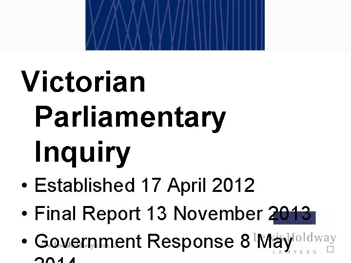 Victorian Parliamentary Inquiry • Established 17 April 2012 • Final Report 13 November 2013