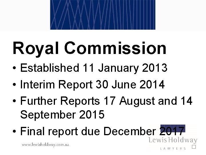 Royal Commission • Established 11 January 2013 • Interim Report 30 June 2014 •