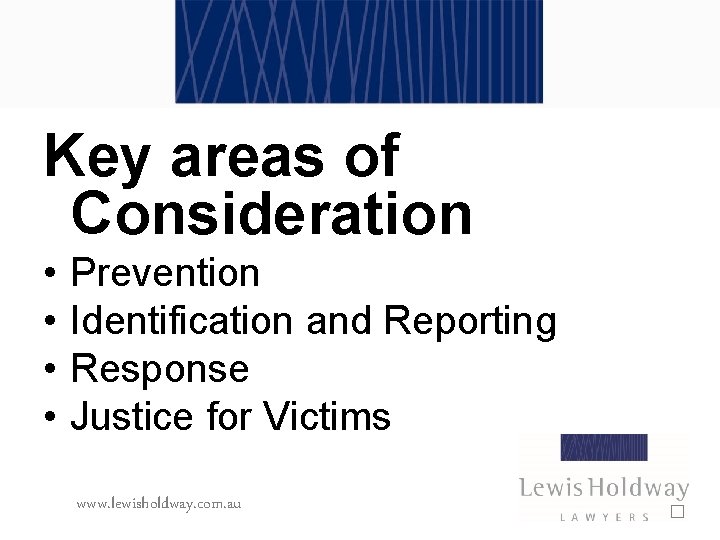 Key areas of Consideration • • Prevention Identification and Reporting Response Justice for Victims