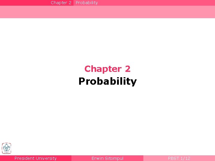 Chapter 2 Probability President University Erwin Sitompul PBST 1/12 