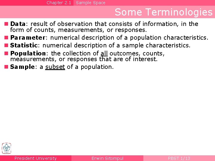 Chapter 2. 1 Sample Space Some Terminologies n Data: result of observation that consists