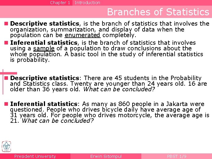 Chapter 1 Introduction Branches of Statistics n Descriptive statistics, is the branch of statistics