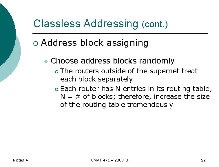 Classless Addressing (cont. ) ¡ Address block assigning l Choose address blocks randomly The