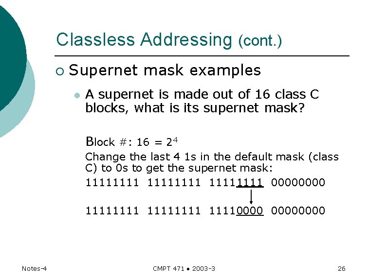 Classless Addressing (cont. ) ¡ Supernet mask examples l A supernet is made out