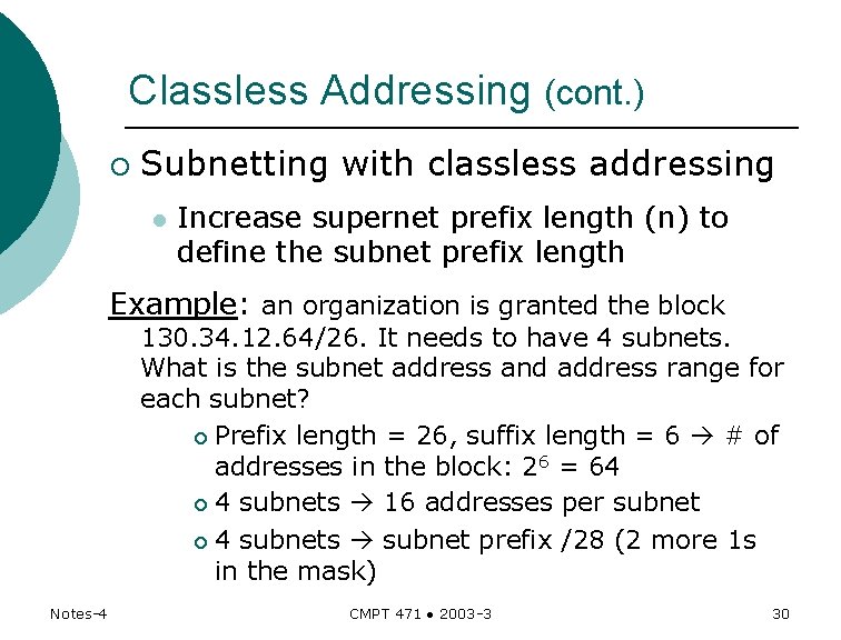 Classless Addressing (cont. ) ¡ Subnetting with classless addressing l Increase supernet prefix length