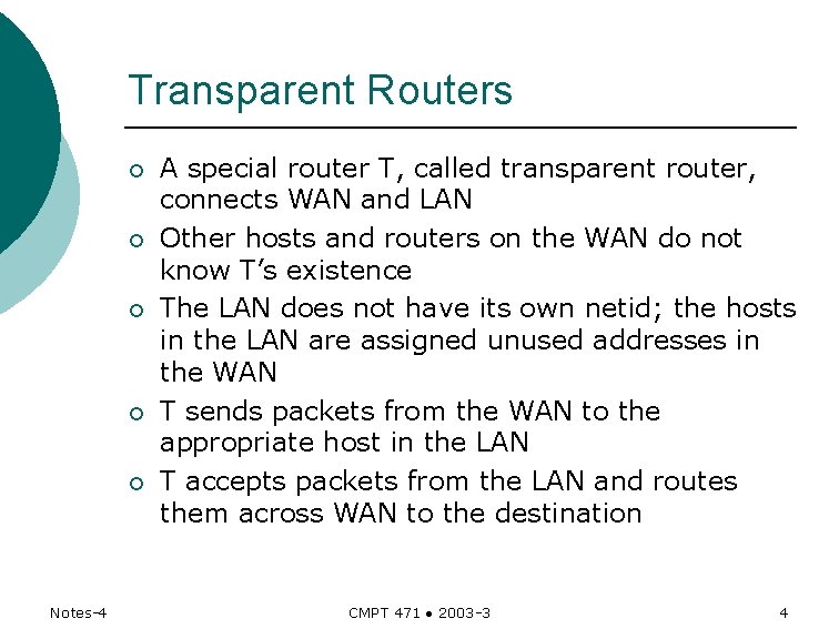 Transparent Routers ¡ ¡ ¡ Notes-4 A special router T, called transparent router, connects