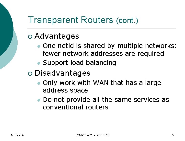 Transparent Routers (cont. ) ¡ Advantages l l ¡ Disadvantages l l Notes-4 One