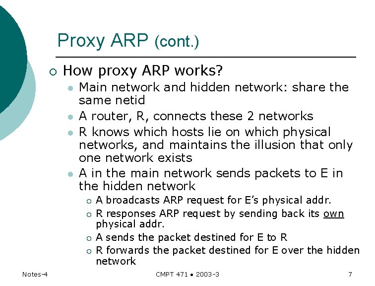 Proxy ARP (cont. ) ¡ How proxy ARP works? l l Main network and