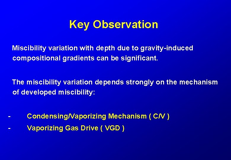 Key Observation Miscibility variation with depth due to gravity-induced compositional gradients can be significant.