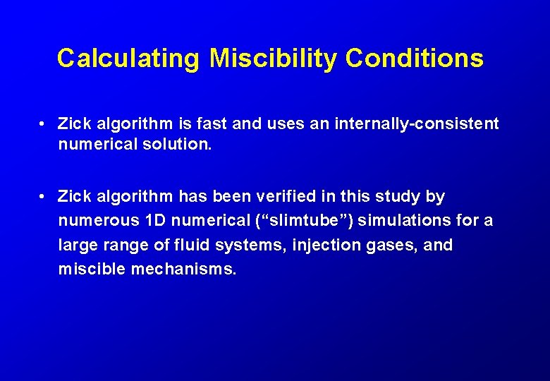 Calculating Miscibility Conditions • Zick algorithm is fast and uses an internally-consistent numerical solution.