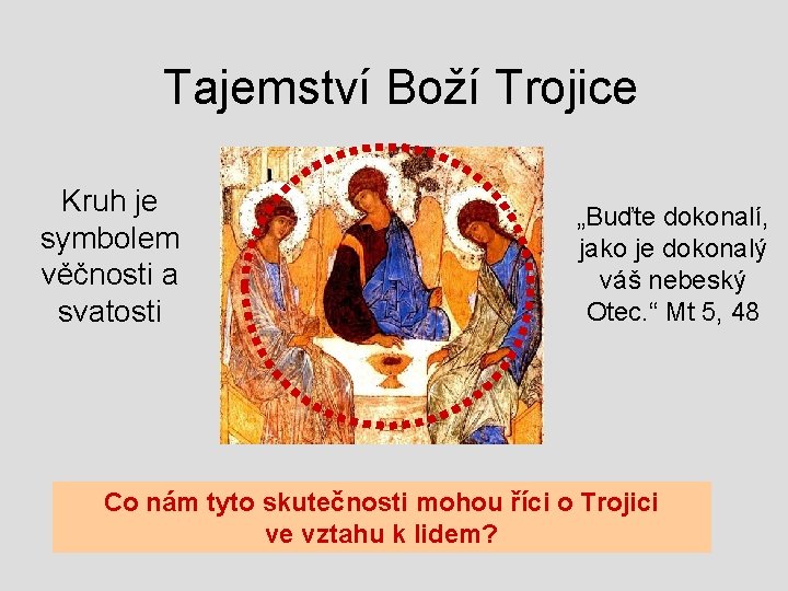 Tajemství Boží Trojice Kruh je symbolem věčnosti a svatosti „Buďte dokonalí, jako je dokonalý