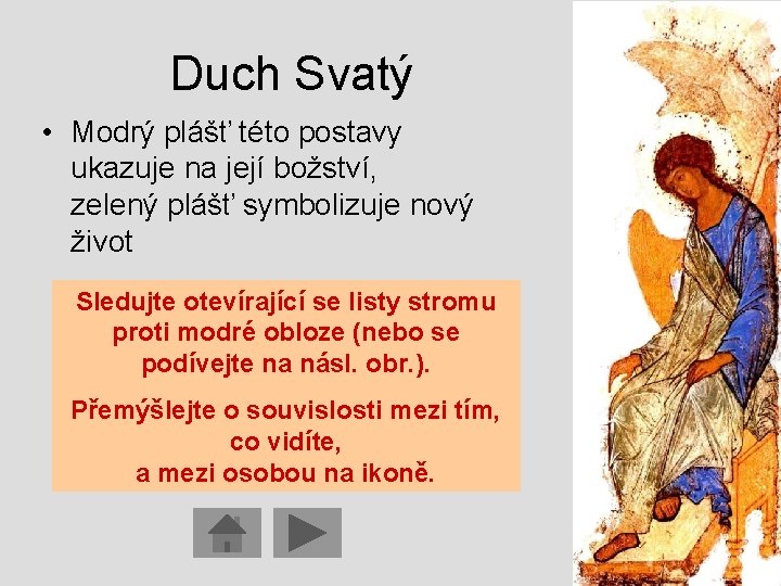 Duch Svatý • Modrý plášť této postavy ukazuje na její božství, zelený plášť symbolizuje