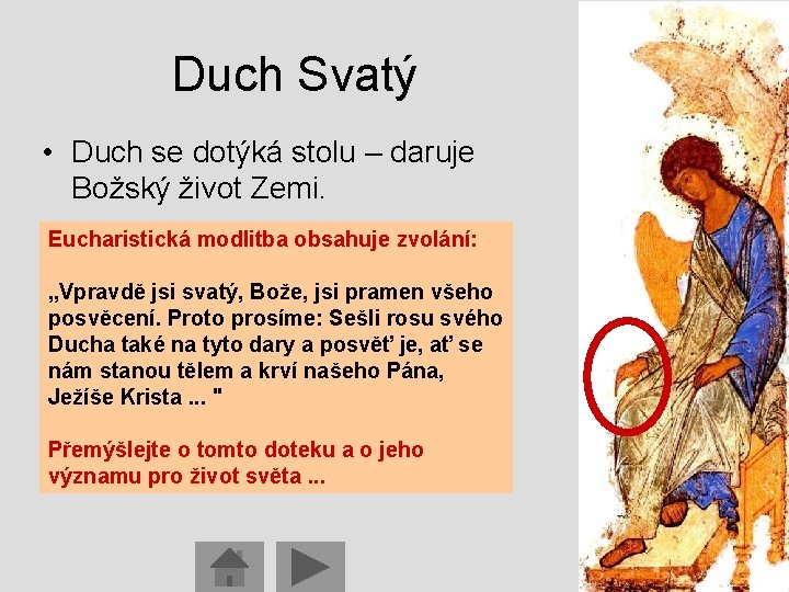 Duch Svatý • Duch se dotýká stolu – daruje Božský život Zemi. Eucharistická modlitba