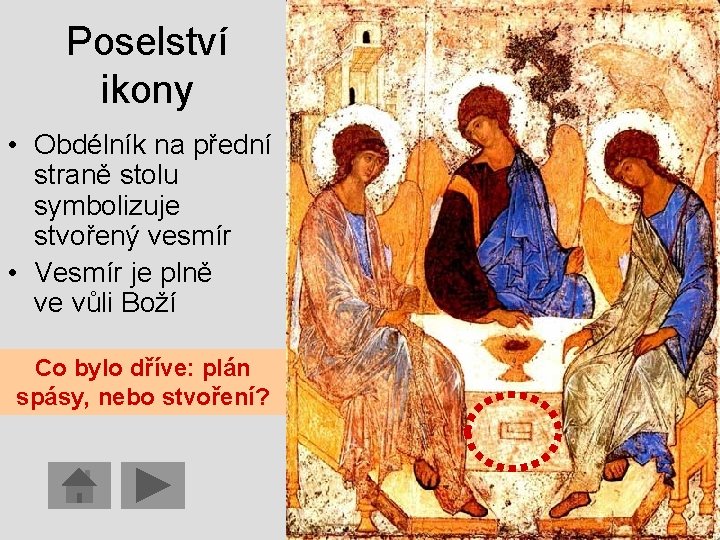 Poselství ikony • Obdélník na přední straně stolu symbolizuje stvořený vesmír • Vesmír je