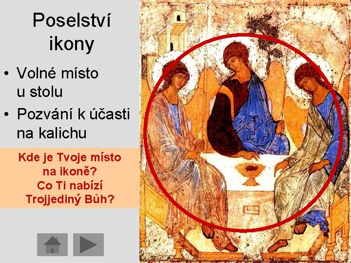 Poselství ikony • Volné místo u stolu • Pozvání k účasti na kalichu Kde