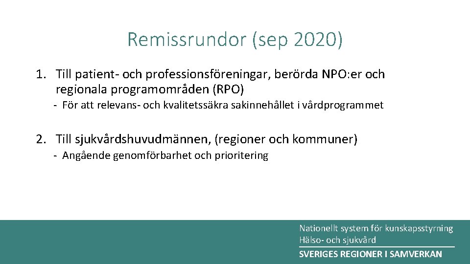 Remissrundor (sep 2020) 1. Till patient- och professionsföreningar, berörda NPO: er och regionala programområden