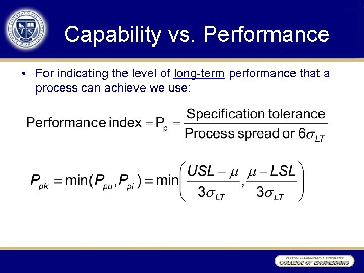 Capability vs. Performance • For indicating the level of long-term performance that a process