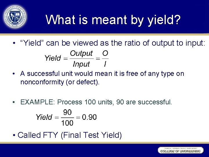 What is meant by yield? • “Yield” can be viewed as the ratio of