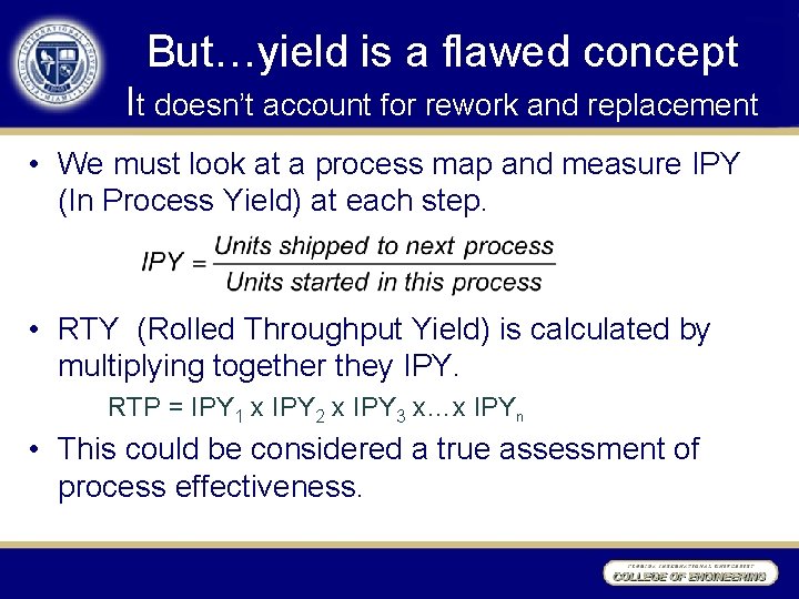 But…yield is a flawed concept It doesn’t account for rework and replacement • We