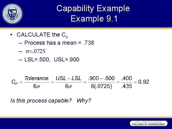 Capability Example 9. 1 • CALCULATE the Cp – Process has a mean =.