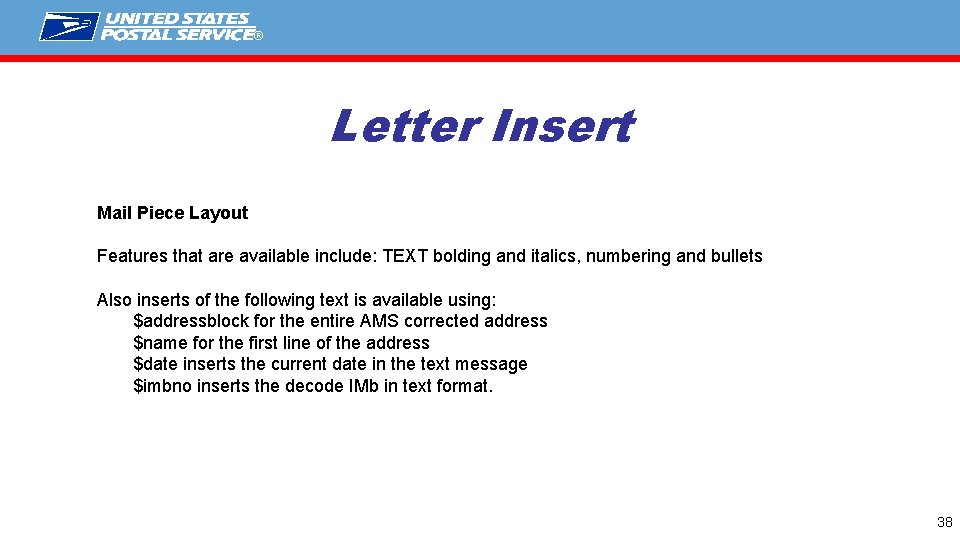 ® Letter Insert Mail Piece Layout Features that are available include: TEXT bolding and