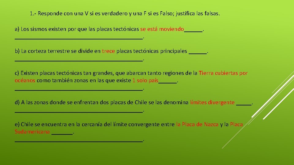 1. - Responde con una V si es verdadero y una F si es