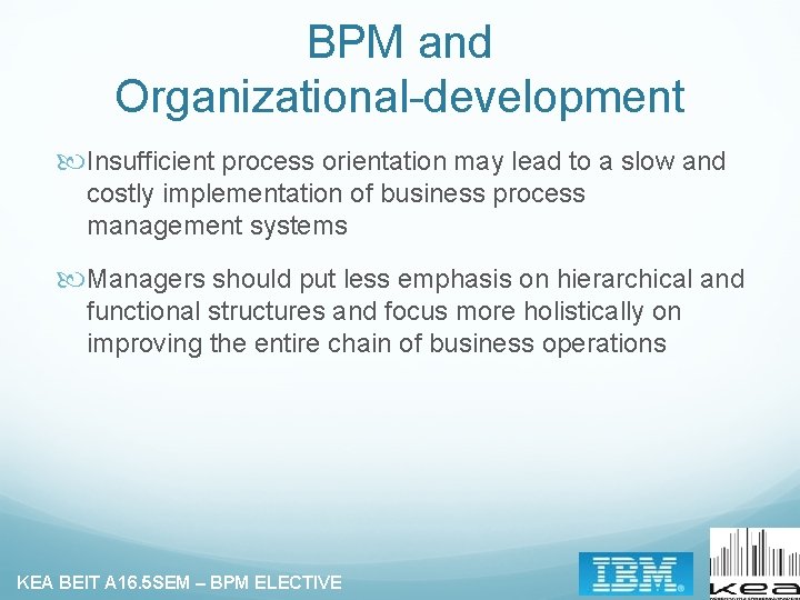 BPM and Organizational-development Insufficient process orientation may lead to a slow and costly implementation