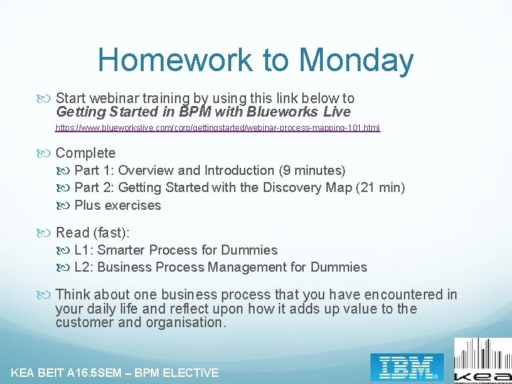 Homework to Monday Start webinar training by using this link below to Getting Started