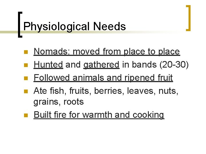Physiological Needs n n n Nomads: moved from place to place Hunted and gathered