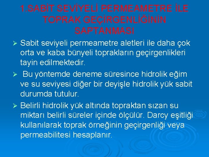 1. SABİT SEVİYELİ PERMEAMETRE İLE TOPRAK GEÇİRGENLİĞİNİN SAPTANMASI Sabit seviyeli permeametre aletleri ile daha