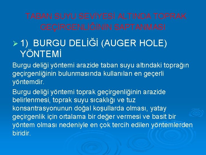 TABAN SUYU SEVİYESİ ALTINDA TOPRAK GEÇİRGENLİĞİNİN SAPTANMASI Ø 1) BURGU DELİĞİ (AUGER HOLE) YÖNTEMİ