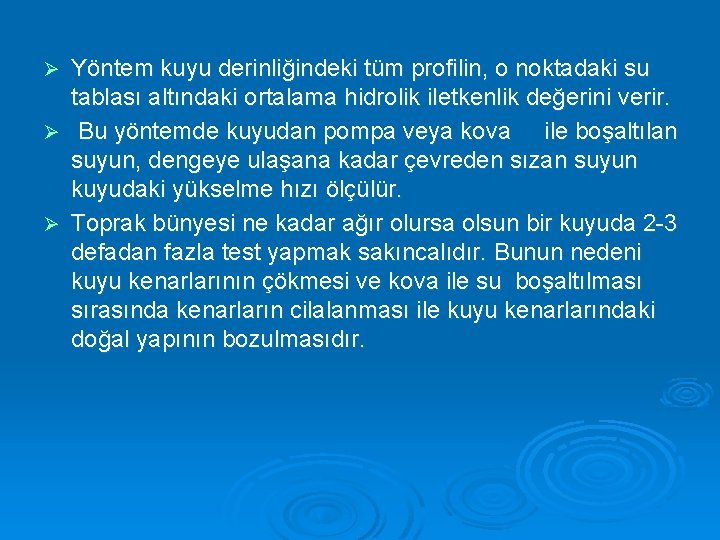 Yöntem kuyu derinliğindeki tüm profilin, o noktadaki su tablası altındaki ortalama hidrolik iletkenlik değerini