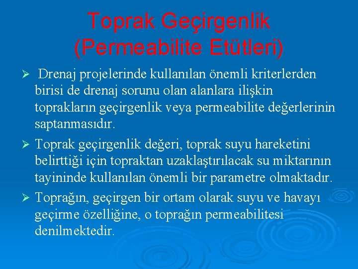 Toprak Geçirgenlik (Permeabilite Etütleri) Drenaj projelerinde kullanılan önemli kriterlerden birisi de drenaj sorunu olan