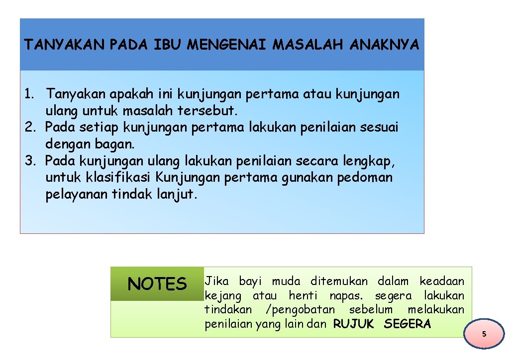 TANYAKAN PADA IBU MENGENAI MASALAH ANAKNYA 1. Tanyakan apakah ini kunjungan pertama atau kunjungan
