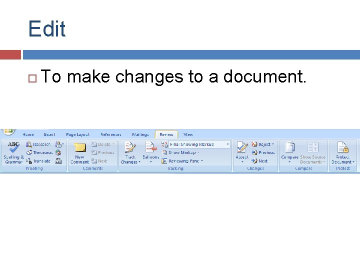 Edit To make changes to a document. 
