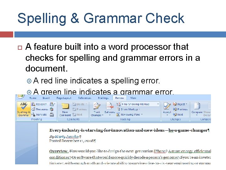Spelling & Grammar Check A feature built into a word processor that checks for