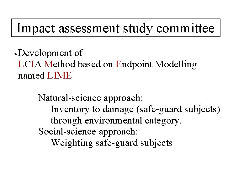 Impact assessment study committee Development of LCIA Method based on Endpoint Modelling named LIME