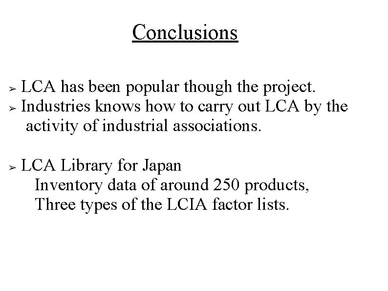 Conclusions LCA has been popular though the project. ➢ Industries knows how to carry