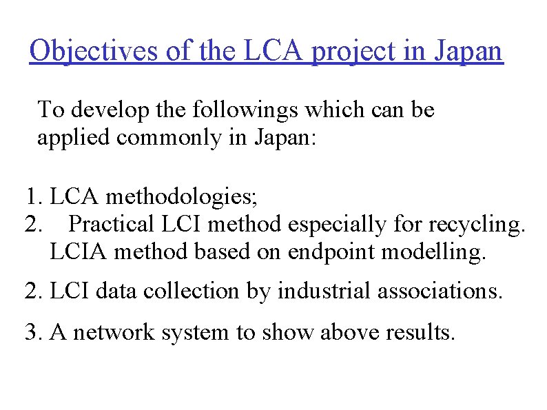 Objectives of the LCA project in Japan To develop the followings which can be