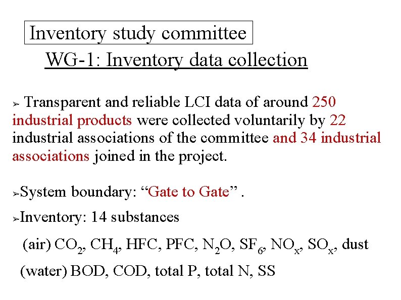 Inventory study committee WG-1: Inventory data collection Transparent and reliable LCI data of around