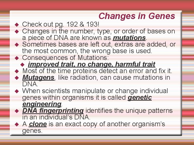 Changes in Genes Check out pg. 192 & 193! Changes in the number, type,
