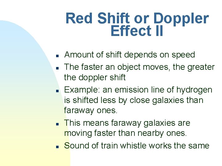 Red Shift or Doppler Effect II n n n Amount of shift depends on