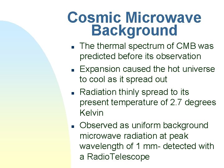 Cosmic Microwave Background n n The thermal spectrum of CMB was predicted before its