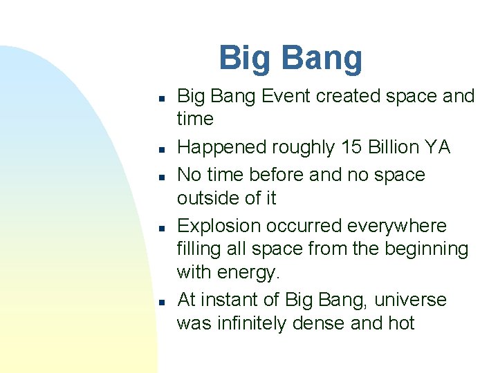 Big Bang n n n Big Bang Event created space and time Happened roughly