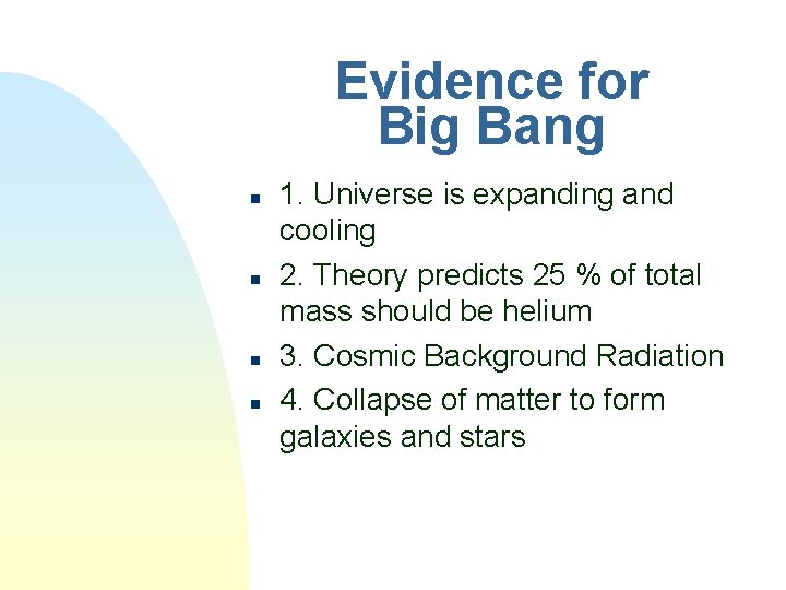 Evidence for Big Bang n n 1. Universe is expanding and cooling 2. Theory