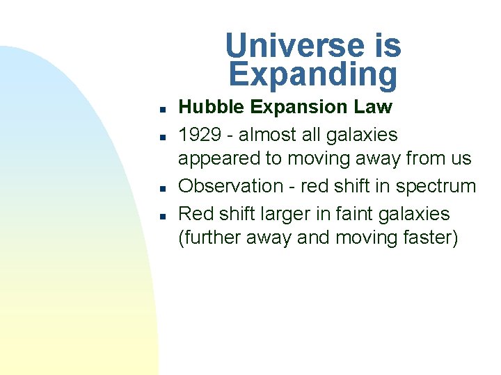 Universe is Expanding n n Hubble Expansion Law 1929 - almost all galaxies appeared